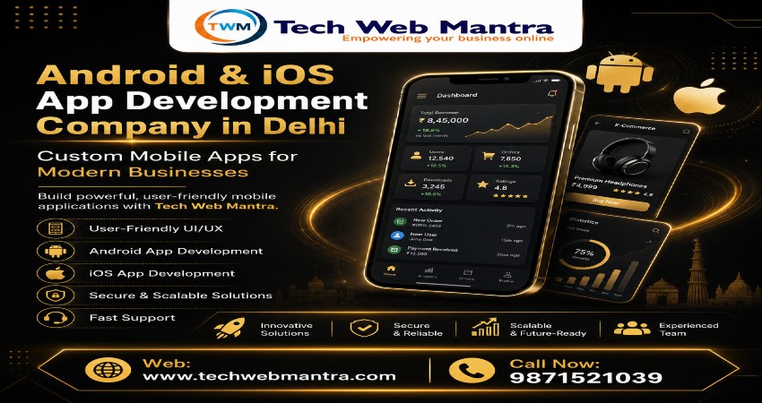 Android & iOS App Development Company in Delhi | Tech Web Mantra +91-9871521039